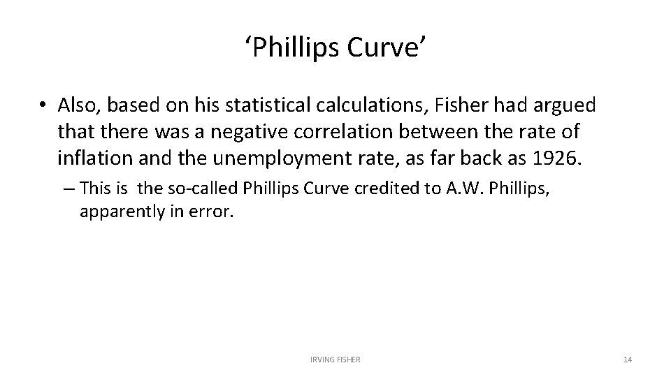 ‘Phillips Curve’ • Also, based on his statistical calculations, Fisher had argued that there