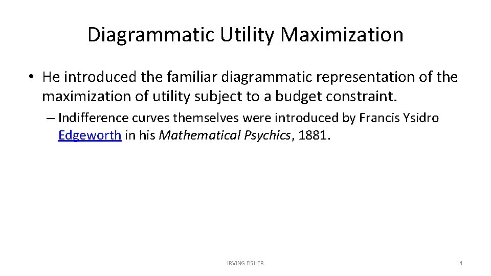 Diagrammatic Utility Maximization • He introduced the familiar diagrammatic representation of the maximization of