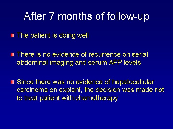 After 7 months of follow-up The patient is doing well There is no evidence