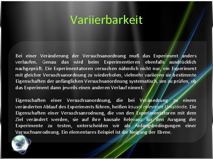 Variierbarkeit Bei einer Veränderung der Versuchsanordnung muß das Experiment anders verlaufen. Genau das wird