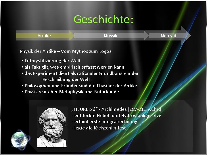 Geschichte: Antike Klassik Neuzeit Physik der Antike – Vom Mythos zum Logos • Entmystifizierung