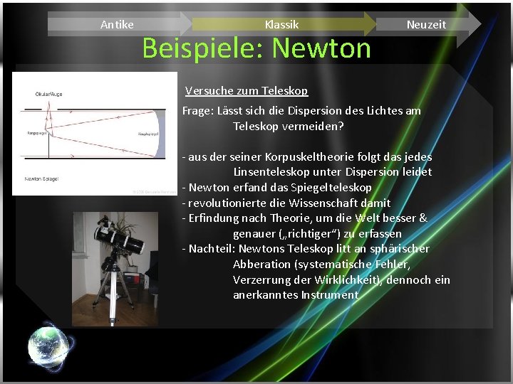 Antike Klassik Beispiele: Newton Neuzeit Versuche zum Teleskop Frage: Lässt sich die Dispersion des
