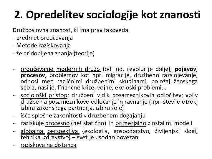 2. Opredelitev sociologije kot znanosti Družboslovna znanost, ki ima prav takoveda - predmet preučevanja