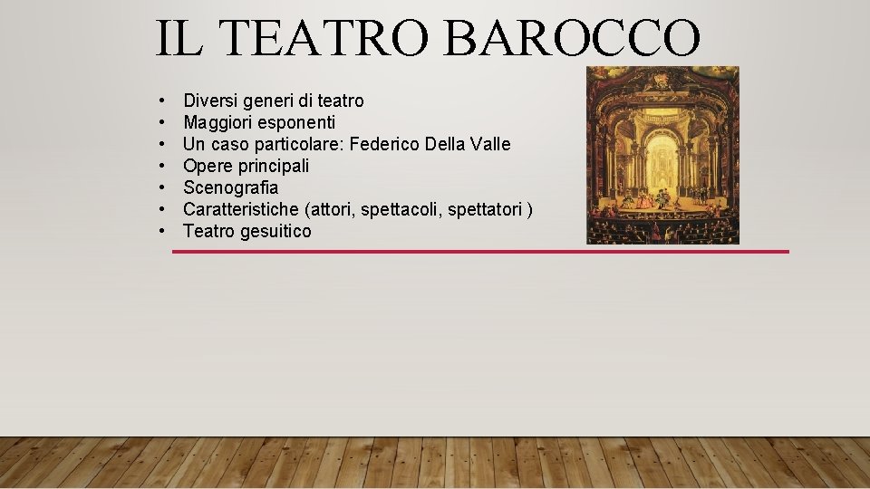 IL TEATRO BAROCCO • • Diversi generi di teatro Maggiori esponenti Un caso particolare: