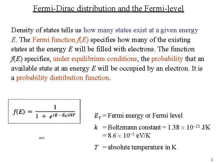 Fermi-Dirac distribution and the Fermi-level Density of states tells us how many states exist