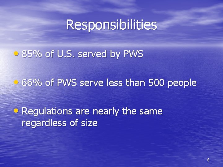Responsibilities • 85% of U. S. served by PWS • 66% of PWS serve