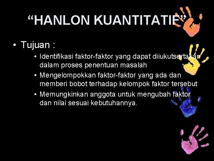 “HANLON KUANTITATIF” • Tujuan : • Identifikasi faktor-faktor yang dapat diiukutsertakan dalam proses penentuan