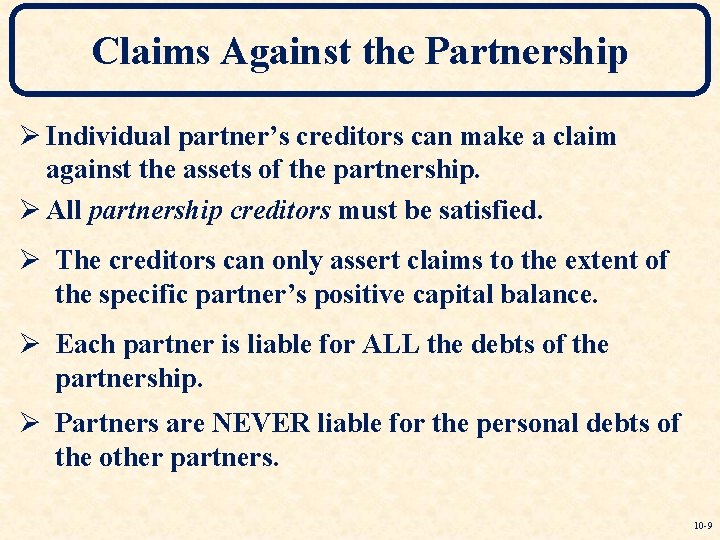 Claims Against the Partnership Ø Individual partner’s creditors can make a claim against the