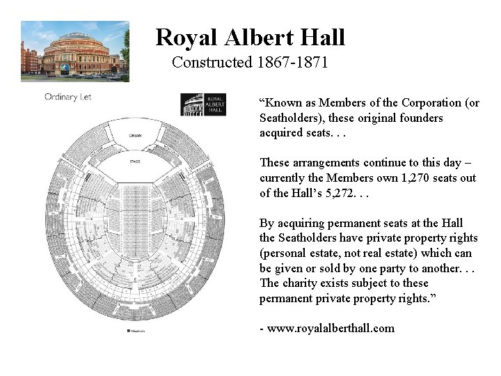Royal Albert Hall Constructed 1867 -1871 “Known as Members of the Corporation (or Seatholders),