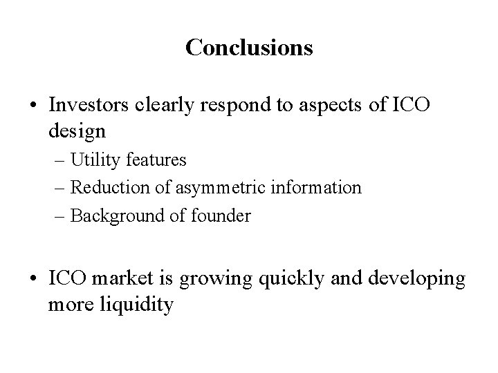 Conclusions • Investors clearly respond to aspects of ICO design – Utility features –