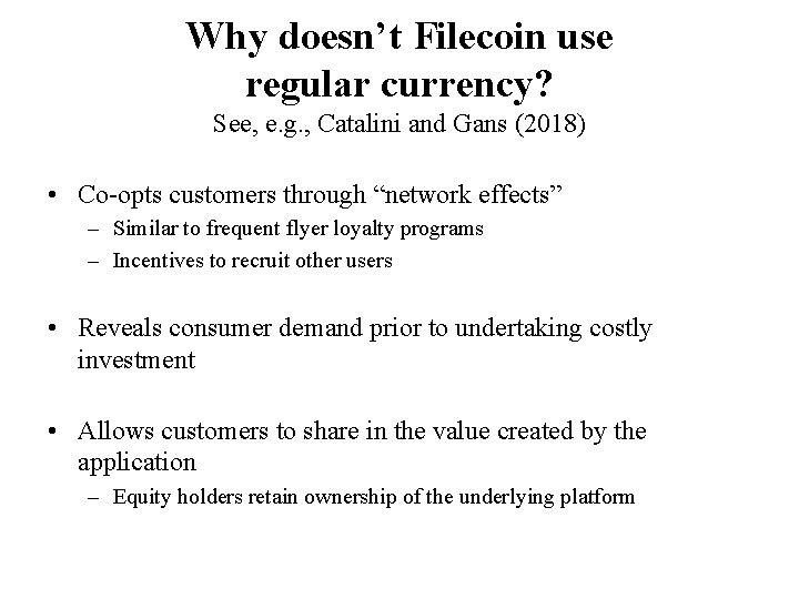 Why doesn’t Filecoin use regular currency? See, e. g. , Catalini and Gans (2018)