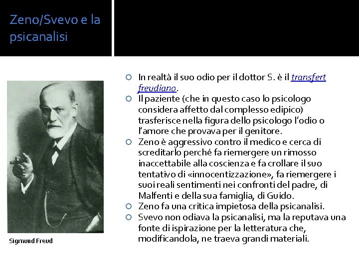 Zeno/Svevo e la psicanalisi Sigmund Freud In realtà il suo odio per il dottor
