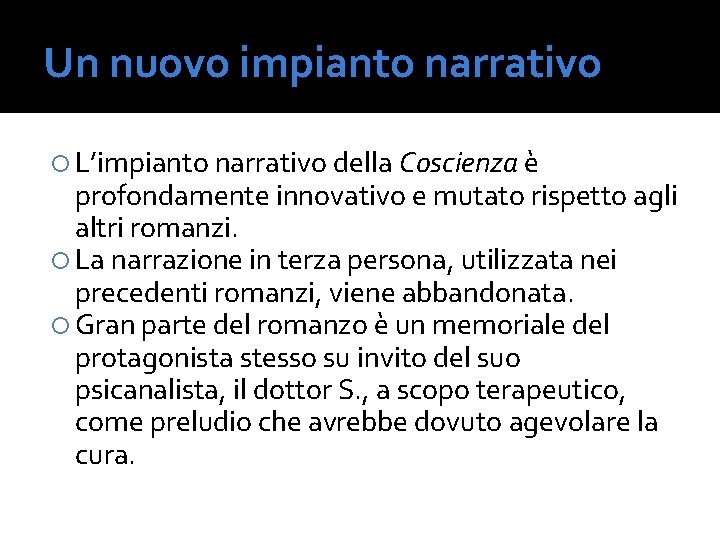 Un nuovo impianto narrativo L’impianto narrativo della Coscienza è profondamente innovativo e mutato rispetto