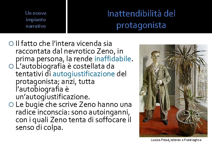 Un nuovo impianto narrativo Inattendibilità del protagonista Il fatto che l’intera vicenda sia raccontata