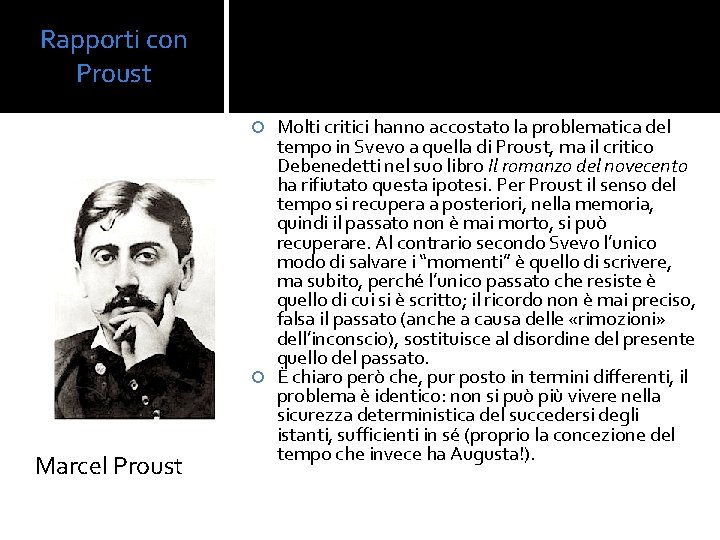 Rapporti con Proust Molti critici hanno accostato la problematica del tempo in Svevo a