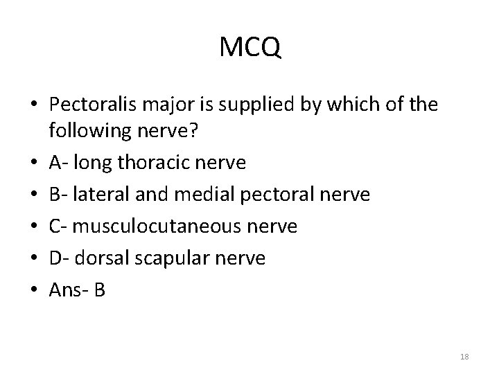 MCQ • Pectoralis major is supplied by which of the following nerve? • A-