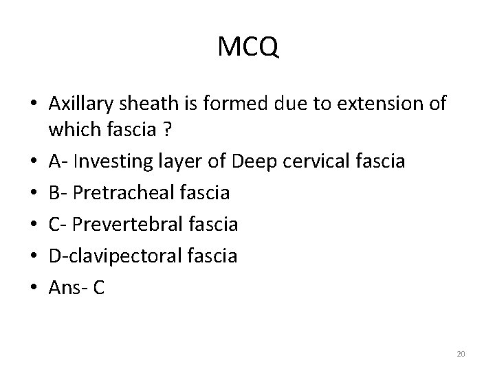 MCQ • Axillary sheath is formed due to extension of which fascia ? •