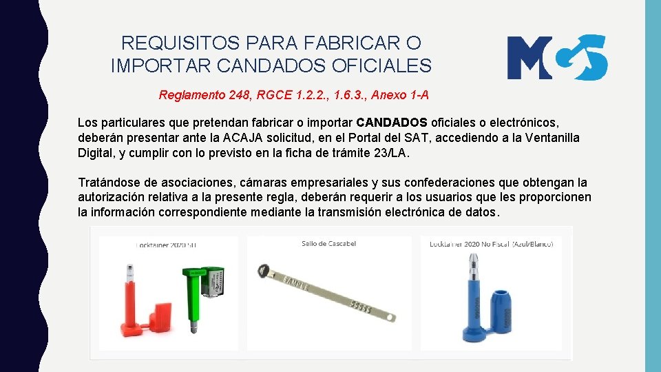 REQUISITOS PARA FABRICAR O IMPORTAR CANDADOS OFICIALES Reglamento 248, RGCE 1. 2. 2. , REQUISITOS PARA FABRICAR O IMPORTAR CANDADOS OFICIALES Reglamento 248, RGCE 1. 2. 2. ,