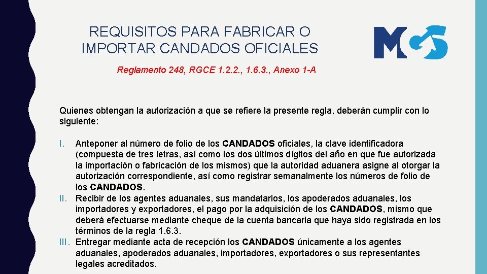 REQUISITOS PARA FABRICAR O IMPORTAR CANDADOS OFICIALES Reglamento 248, RGCE 1. 2. 2. , REQUISITOS PARA FABRICAR O IMPORTAR CANDADOS OFICIALES Reglamento 248, RGCE 1. 2. 2. ,