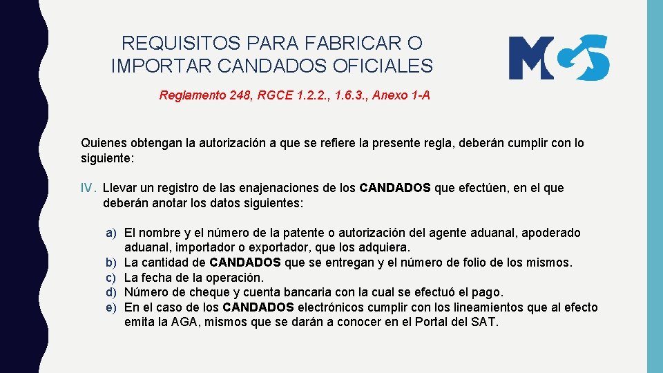 REQUISITOS PARA FABRICAR O IMPORTAR CANDADOS OFICIALES Reglamento 248, RGCE 1. 2. 2. , REQUISITOS PARA FABRICAR O IMPORTAR CANDADOS OFICIALES Reglamento 248, RGCE 1. 2. 2. ,