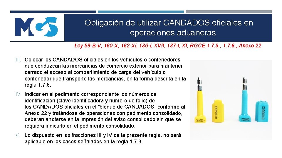 Obligación de utilizar CANDADOS oficiales en operaciones aduaneras Ley 59 -B-V, 160 -X, 162 Obligación de utilizar CANDADOS oficiales en operaciones aduaneras Ley 59 -B-V, 160 -X, 162