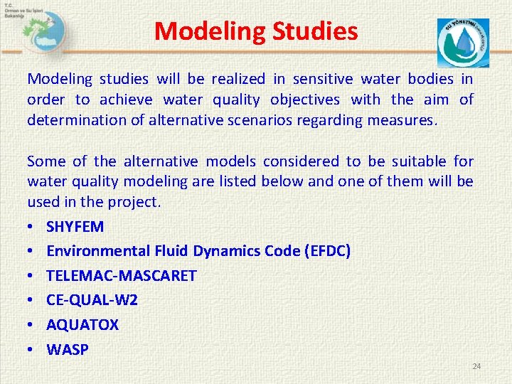 Modeling Studies Modeling studies will be realized in sensitive water bodies in order to