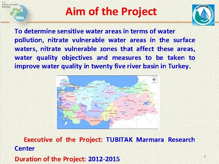 Aim of the Project To determine sensitive water areas in terms of water pollution,