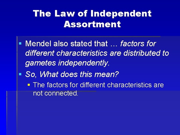 The Law of Independent Assortment § Mendel also stated that … factors for different