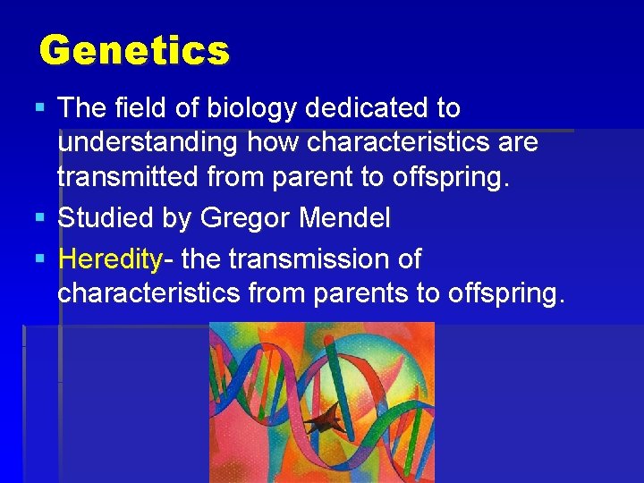 Genetics § The field of biology dedicated to understanding how characteristics are transmitted from