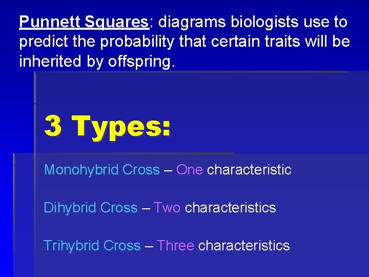 Punnett Squares: diagrams biologists use to predict the probability that certain traits will be