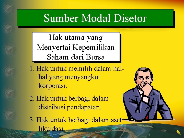 Sumber Modal Disetor Hak utama yang Menyertai Kepemilikan Saham dari Bursa 1. Hak untuk