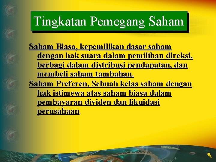 Tingkatan Pemegang Saham Biasa, kepemilikan dasar saham dengan hak suara dalam pemilihan direksi, berbagi