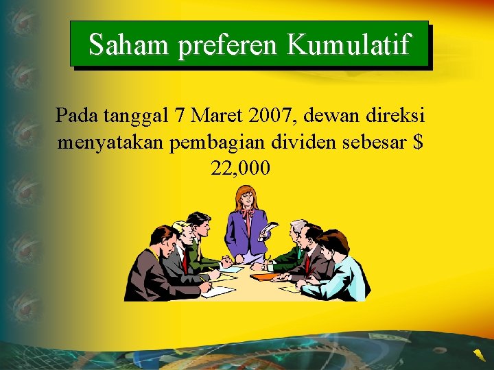 Saham preferen Kumulatif Pada tanggal 7 Maret 2007, dewan direksi menyatakan pembagian dividen sebesar