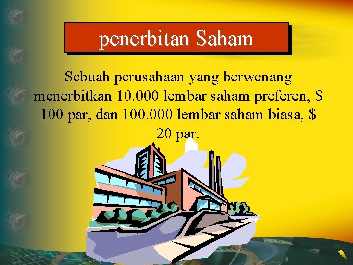 penerbitan Saham Sebuah perusahaan yang berwenang menerbitkan 10. 000 lembar saham preferen, $ 100