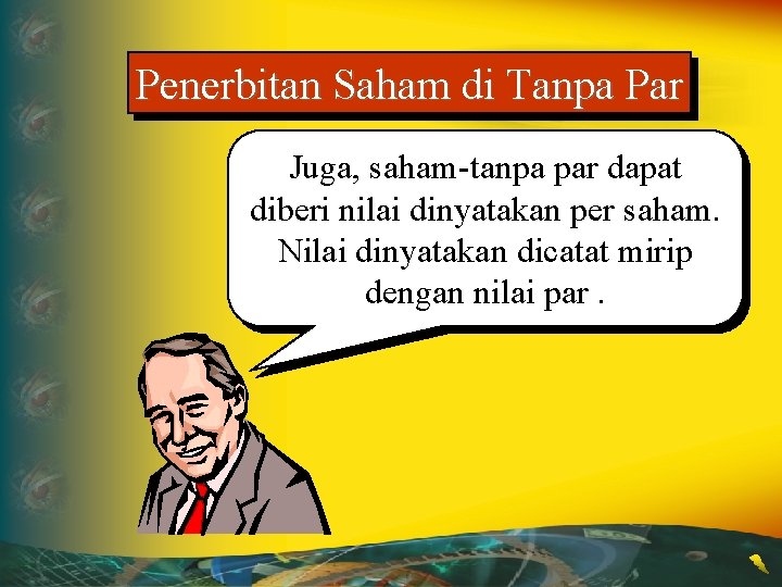 Penerbitan Saham di Tanpa Par Juga, saham-tanpa par dapat diberi nilai dinyatakan per saham.