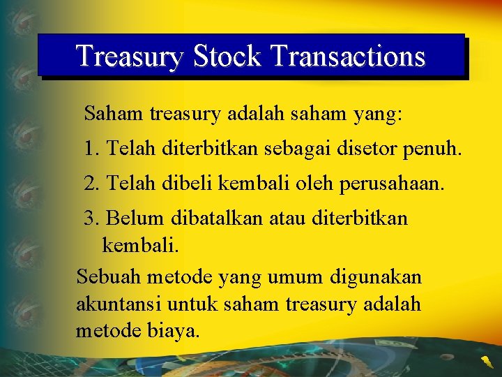 Treasury Stock Transactions Saham treasury adalah saham yang: 1. Telah diterbitkan sebagai disetor penuh.