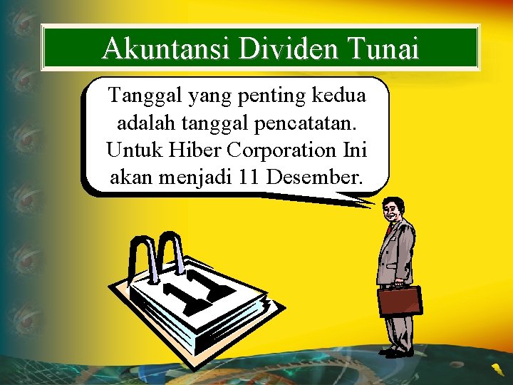 Akuntansi Dividen Tunai Tanggal yang penting kedua adalah tanggal pencatatan. Untuk Hiber Corporation Ini