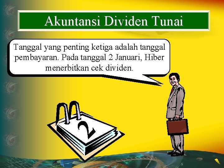 Akuntansi Dividen Tunai 2 Tanggal yang penting ketiga adalah tanggal pembayaran. Pada tanggal 2