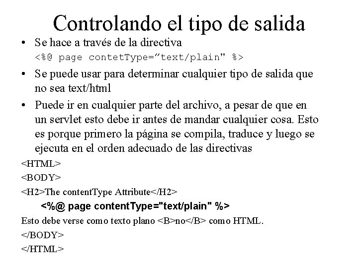 Controlando el tipo de salida • Se hace a través de la directiva <%@