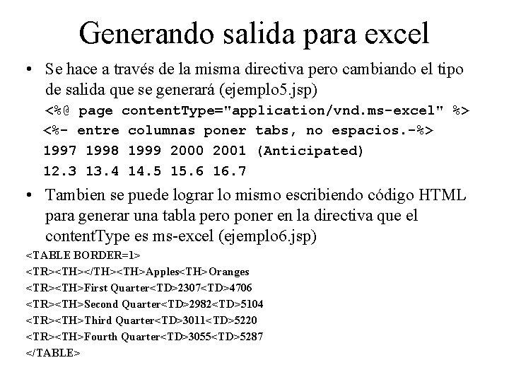 Generando salida para excel • Se hace a través de la misma directiva pero