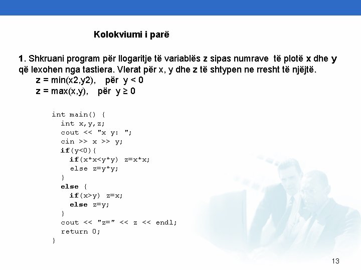 Kolokviumi i parë 1. Shkruani program për llogaritje të variablës z sipas numrave të