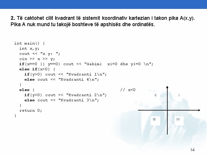 2. Të caktohet cilit kvadrant të sistemit koordinativ kartezian i takon pika A(x, y).