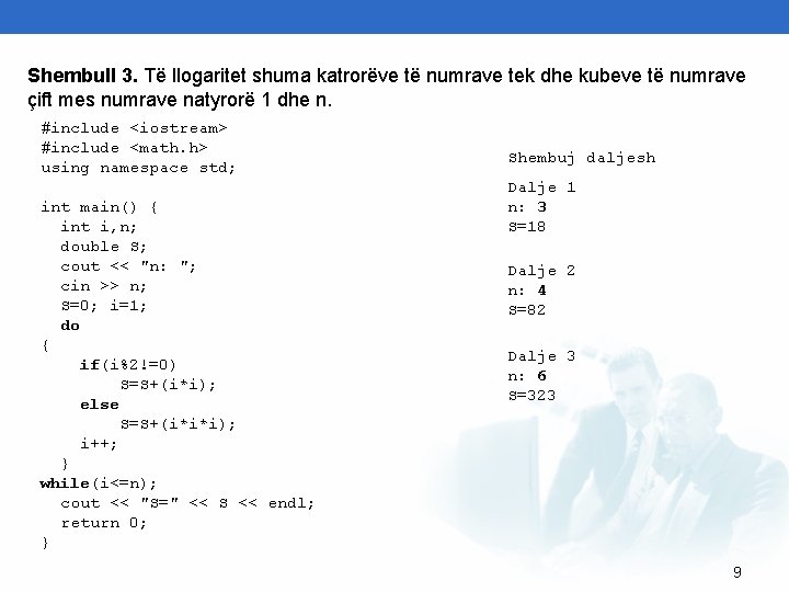 Shembull 3. Të llogaritet shuma katrorëve të numrave tek dhe kubeve të numrave çift