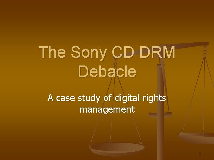 The Sony CD DRM Debacle A case study of digital rights management 1 