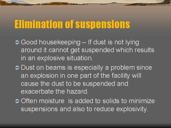 Elimination of suspensions Ü Good housekeeping – If dust is not lying around it