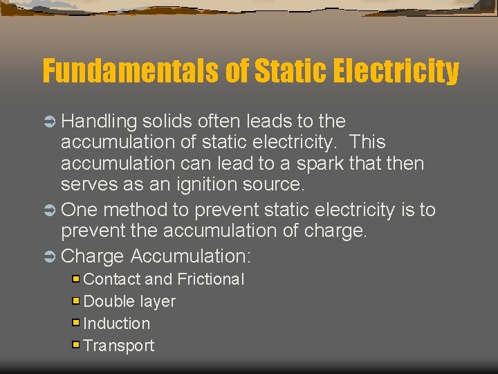 Fundamentals of Static Electricity Ü Handling solids often leads to the accumulation of static