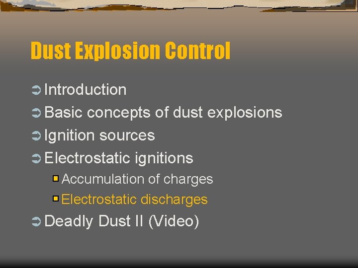 Dust Explosion Control Ü Introduction Ü Basic concepts of dust explosions Ü Ignition sources