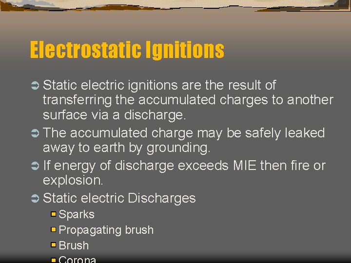 Electrostatic Ignitions Ü Static electric ignitions are the result of transferring the accumulated charges