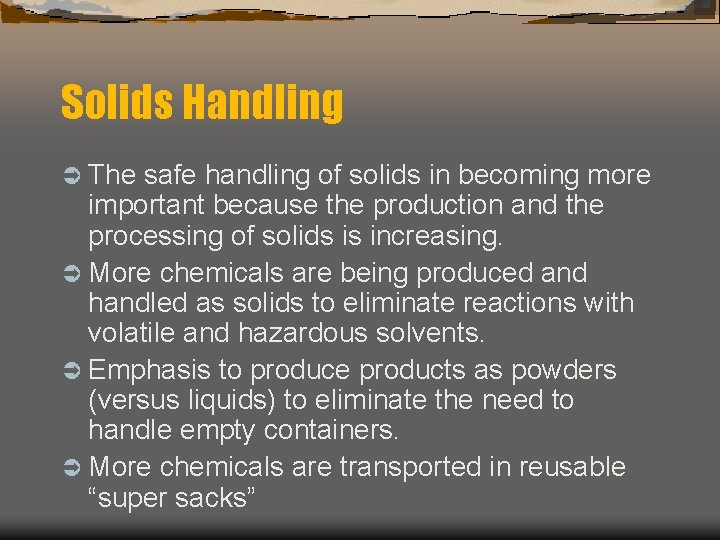 Solids Handling Ü The safe handling of solids in becoming more important because the