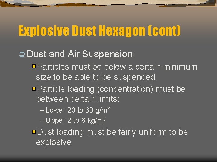 Explosive Dust Hexagon (cont) Ü Dust and Air Suspension: Particles must be below a